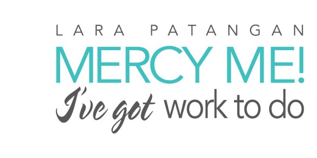 Mercy Me! I've Got Work to Do